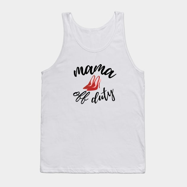 Mama Off Duty Tank Top by twentysevendstudio